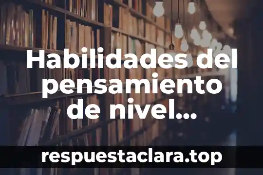 Habilidades del pensamiento de nivel superior que es