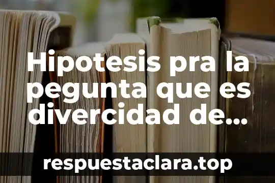 Hipotesis pra la pegunta que es divercidad de genero