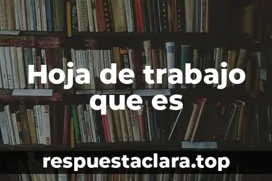 Hoja de trabajo que es