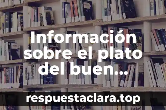 Que es el plato del bien o buen comer 5 Información sobre el plato del buen comer que es