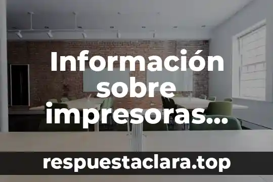 Que es la informacion disponibe 4 Informaci贸n sobre impresoras que es