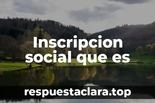 Inscripcion social que es