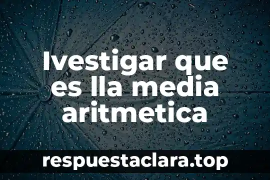 Qué es aritmética en coma flotante en informática 3 Ivestigar que es lla media aritmetica