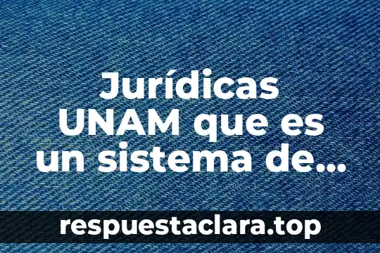 Que es sistema de arrastre town line 5 Jurídicas UNAM que es un sistema de justicia