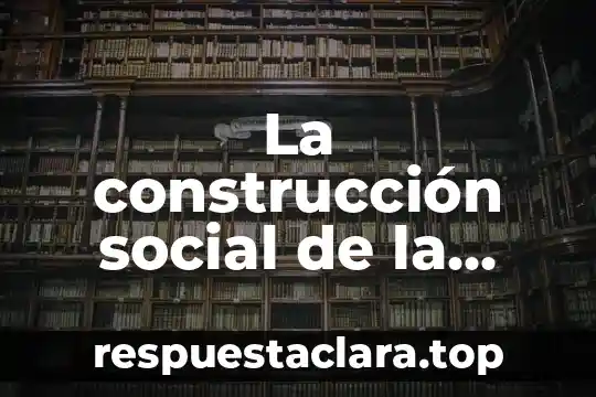 La construcción social de la discapacidad que es