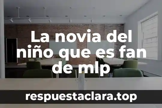 La novia del niño que es fan de mlp