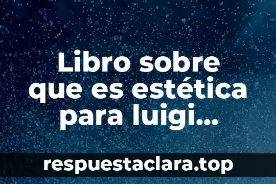Libro sobre que es estética para luigi pareyson