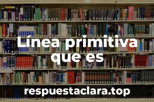 Línea primitiva que es