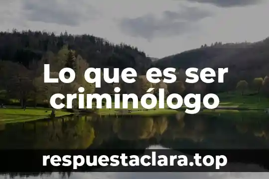 Que es ser inteligente en psicologia 3 Lo que es ser criminólogo