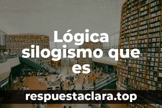 Lógica silogismo que es