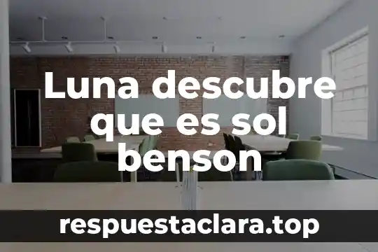 Qué es la luna y el sol para niños 6 Luna descubre que es sol benson