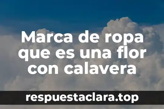 Marca de ropa que es una flor con calavera