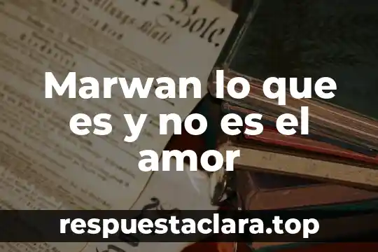 Que es significa sistema operativo 7 Marwan lo que es y no es el amor