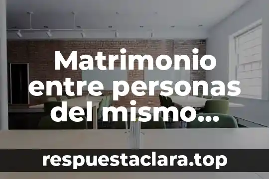 Matrimonio entre personas del mismo genero que es