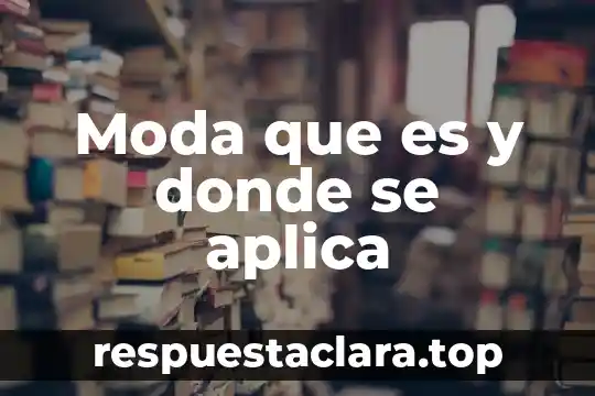 Moda que es la moda que significa 5 Moda que es y donde se aplica