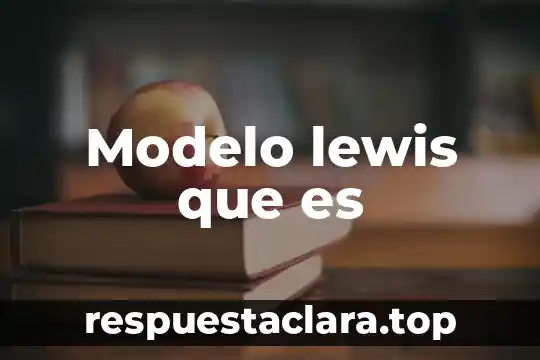 Modelo lewis que es