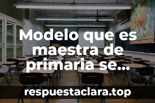 Modelo que es maestra de primaria se llama José María