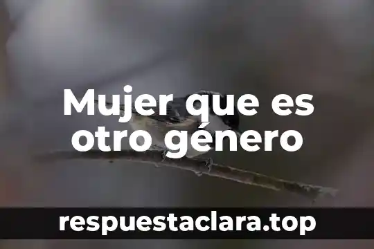 Mujer que es otro género