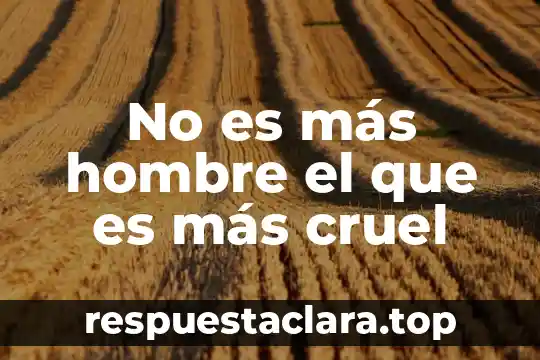 Qué es el hombre en el judaísmo 3 No es más hombre el que es más cruel