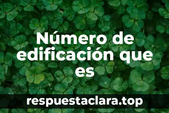 Qué es número e en matemáticas 4 Número de edificación que es