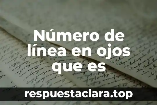 Número de línea en ojos que es