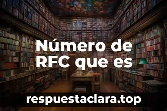 Número de RFC que es