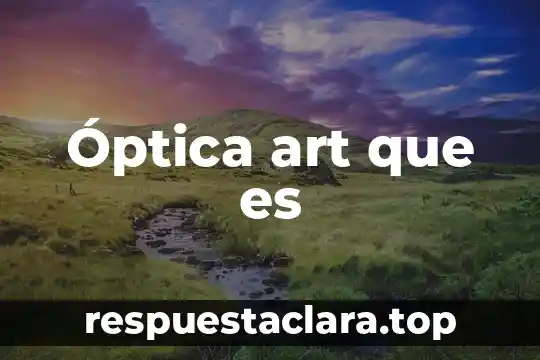 Óptica art que es