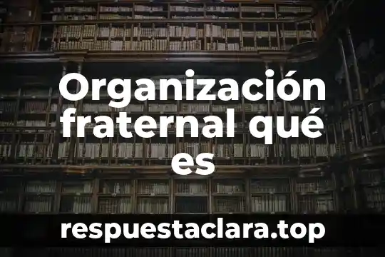 Organización fraternal qué es