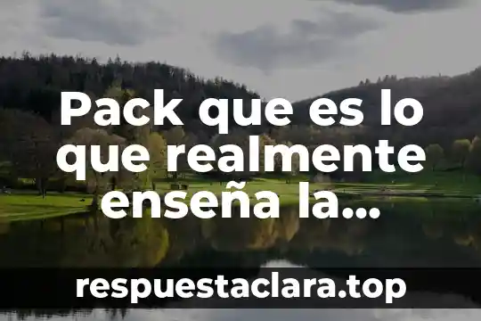 Pack que es lo que realmente enseña la biblia