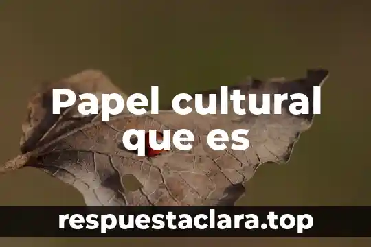 Papel cultural que es
