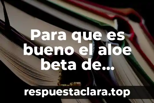 Para que es bueno el aloe beta de omnilife
