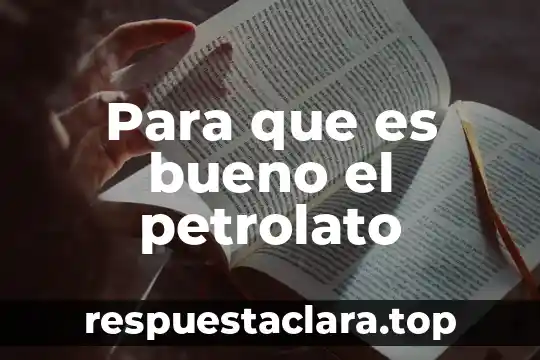 Que es bueno para la piel quemada por el sol 7 Para que es bueno el petrolato
