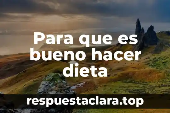 Para que es bueno hacer dieta