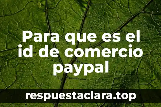 Para que es el id de comercio paypal