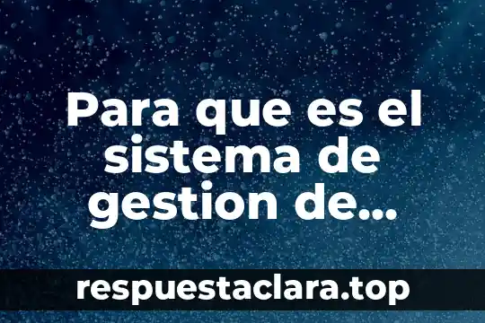Para que es el sistema de gestion de calidad