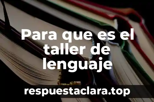 Para que es el taller de lenguaje