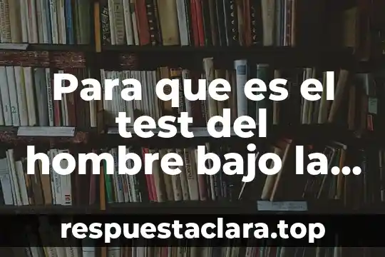 Para que es el test del hombre bajo la lluvia