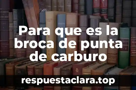 Para que es la broca de punta de carburo