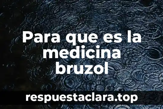 Para que es la medicina bruzol