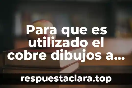 Para que es utilizado el cobre dibujos a lapiz