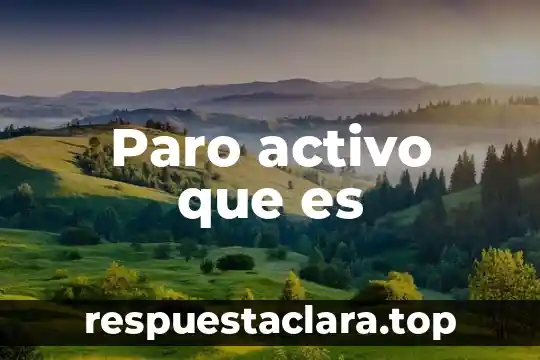 Paro activo que es