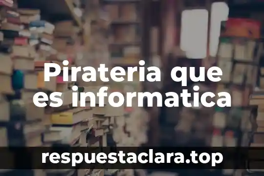 Pirateria que es informatica