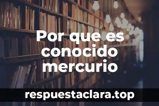 Por que es conocido mercurio