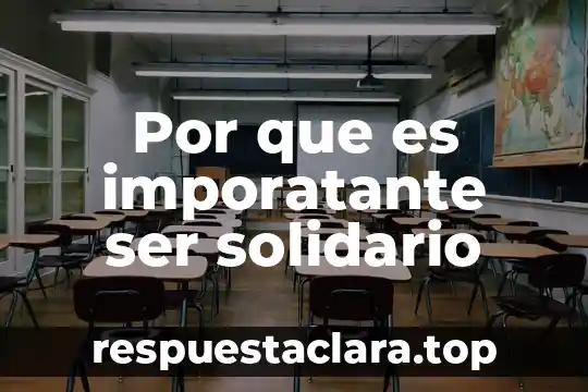 Por que es imporatante ser solidario