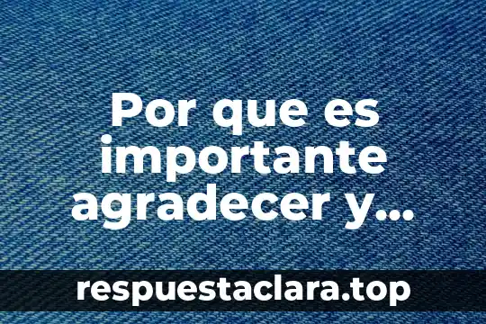 Por que es importante agradecer y desear lo mismo