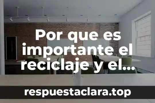 Por que es importante el reciclaje y el reuso