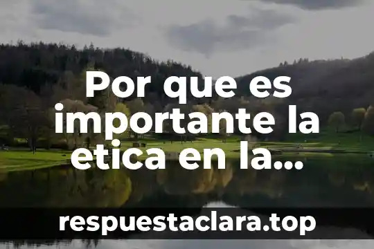 Por que es importante la etica en la consultoria