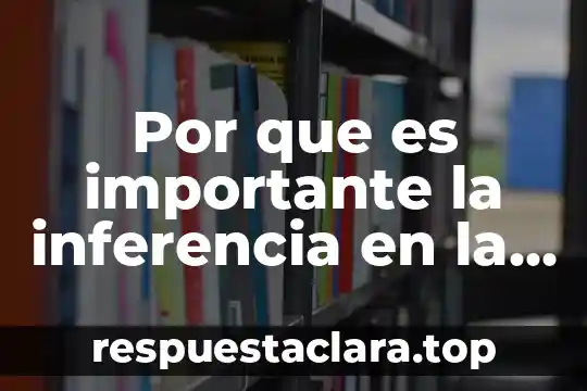 Por que es importante la inferencia en la inteligencia artificial