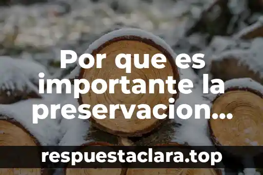 Por que es importante la preservacion de las especies
