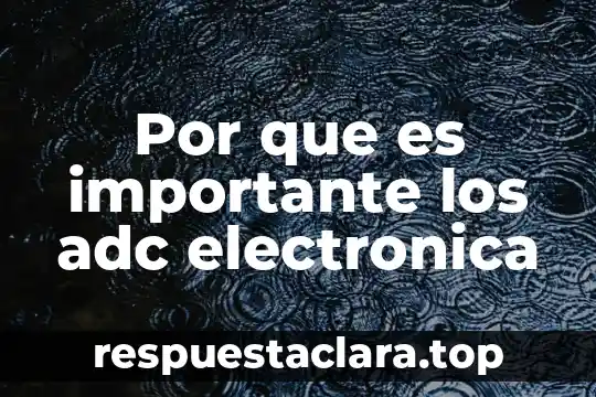 Por que es importante los adc electronica
